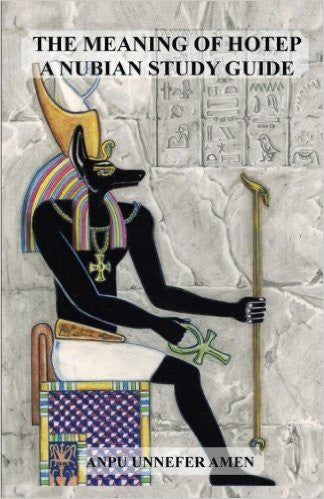 The Meaning of Hotep: A Nubian Study Guide