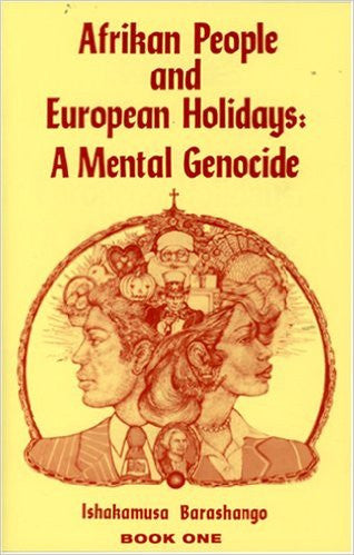 Afrikan People and European Holidays: A Mental Genocide, Book 1