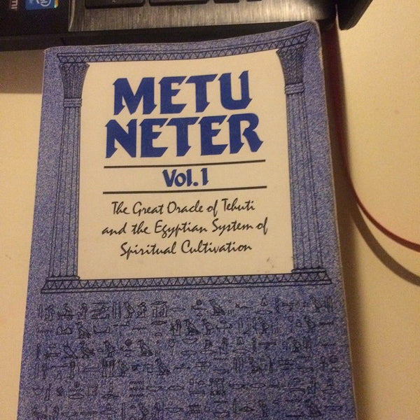 Metu Neter, Vol. 1: The Great Oracle of Tehuti and the Egyptian System of Spiritual Cultivation