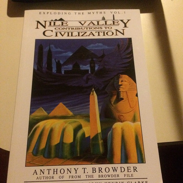 Nile Valley Contributions to Civilization: Exploding the Myths